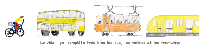 Le vlo, a complte trs bien les bus, les mtros et les tramways.